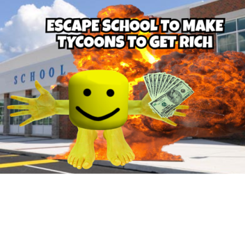escape school to make tycoons to get rich tycoon