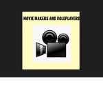 Movie Makers and Roleplayers