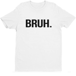 Bruh. Clothing