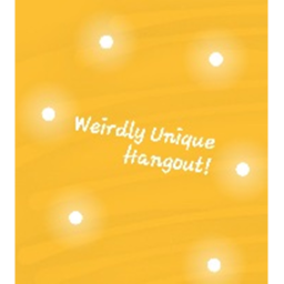 Weirdly Unique Hangout