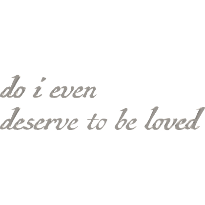 Do i deserve to be loved quote | vkei, moe, emo