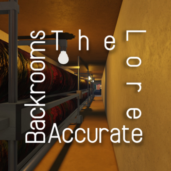 The Lore Accurate Backrooms
