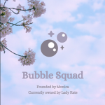 Monica’s Bubble squad