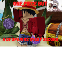 One Piece but a DF spawns every second