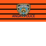 ANGRY POLICE