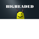 Bigheaded.