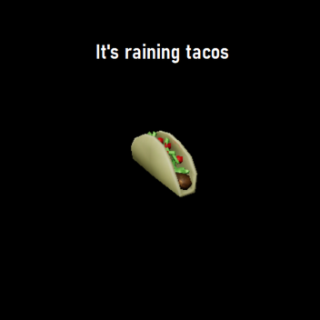 Taco spinning to It's raining tacos