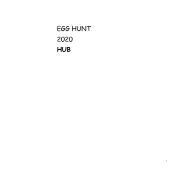 Egg Hunt 2020 HUB (UNOFFICIAL)