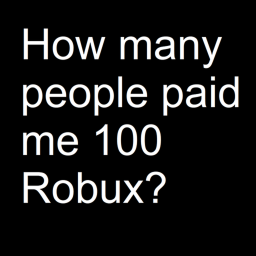 How many people paid me 100 R $?