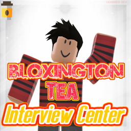 Bloxington Tea | Interview Center!