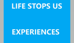 Life Stops Us Experiences