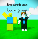 The Noob And Bacon Group!