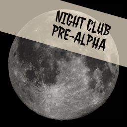 Nightclub    Pre-Alpha