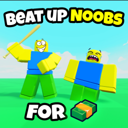 Beat up noobs for money