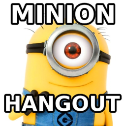 Minion Hangout
