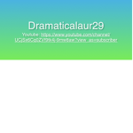 dramaticalaur29 YOUTUBE FAN GROUP!