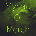 Myriad O' Merch