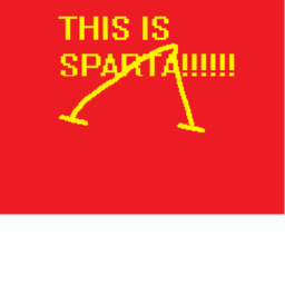 dis is sparta!!!!!!!