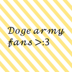 Doge army fans >:3