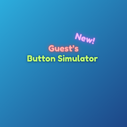 Guest's Button Simualtor💸
