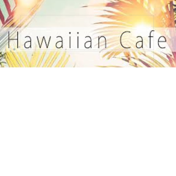 🤩 [New!] Hawaiian Cafe 🤩