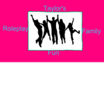 Taylor's Family Fun Roleplay!