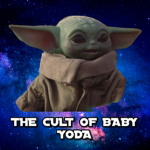 The Cult Of Baby Yoda