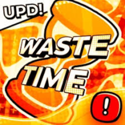 Waste time
