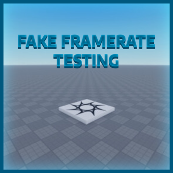 Fake Frame Rate Testing