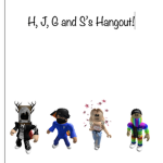 H. J, G, and S's Hangout!