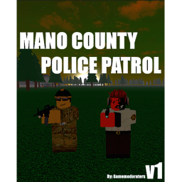 [UPDATE] Mano County Police Patrol!