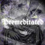 premeditated