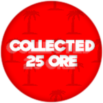Collected 25 Ore!