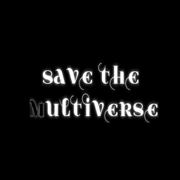 Save The Multiverse
