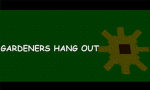 Gardeners Hang out