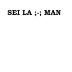 sei la ;-; man