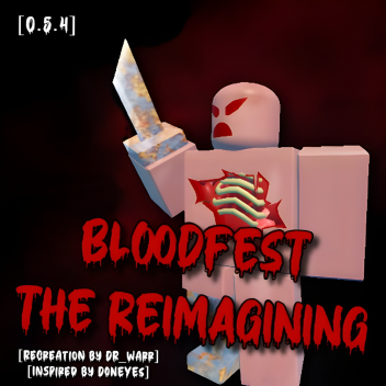 BLOODFEST - The Reimagining [New Map & BOSS Model]