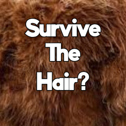 Survive The Hair?