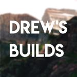 Drew's Builds