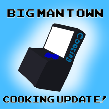 Big Man Town 🍝 [beta]