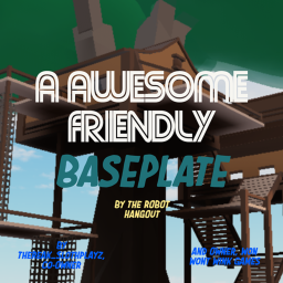 A Awesome Friendly Baseplate