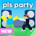 pls party 🎉 [NEW]