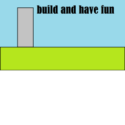 Build and have fun