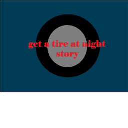 Get a tire at night (story)