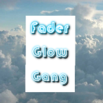 #FaderGlowGang