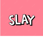 Slay vibes only