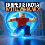 [Test V2.0] Ekspedisi Kota : Battle Vanguard