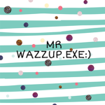 Mr Wazzup fan group