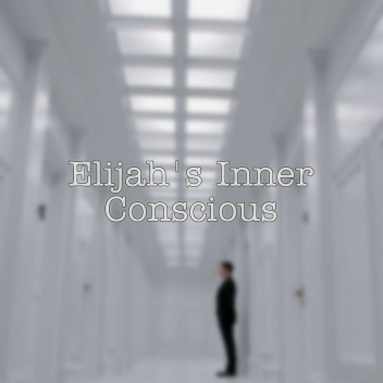 Elijah's Inner Conscious
