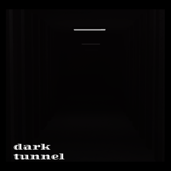 dark tunnel 